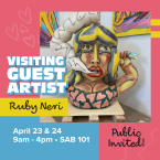 Visiting Guest Artist Ruby Neri Public Invited April 23 & 24 9 am to 4 pm SAB 101