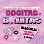 Womens History Month Cositas Bonitas May 16 VC East Campus 6  pm to 8 pm