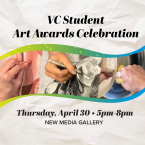 VC Student Art Awards Celebration Thursday April 30 5 pm to 8 pm  New Media Gallery
