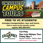 University Campus Tour Ventura College Transfer Center Free to VC students Includes transportation tour and lunch call or visit transfer center to schedule 805-289-6481 Cal Poly SLOP tour 7:30 am to 6  pm. Friday May 1 Reserve your spot today