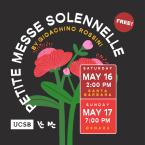 Petite Messe Solennelle by Giochino Rossini FREE Saturday May 16 at 2 pm in Santa Barbara Sunday May 17 at 7 pm Oxnard collaboration with UCSB VC and MC