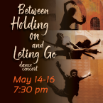 images of dancers text - Between holding on and letting go dance concert may 14 to 16 7 30 PM