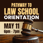 Pathway to Law School Orientation May 11from 6 to 7 via zoom