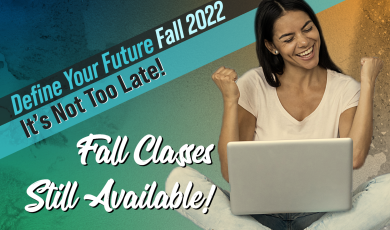 Define your future: Fall 2022; It&#039;s not too late! Fall 