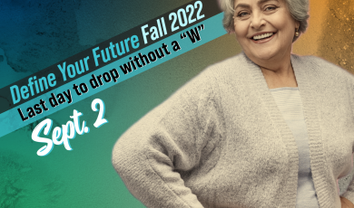 Define your future: Fall 2022; Last day to drop without a &q
