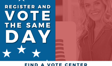 Register and Vote the Same Day; Find a Vote Center Bit.ly/Vo
