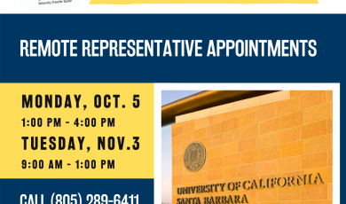 Graphic that reads: UC Santa Barbara Remote Representative Appointments Monday Oct. 5 1pm - 4pm, Tuesday Nov. 3 9am - 1pm. Call 805-289-6411 to schedule an appointment.