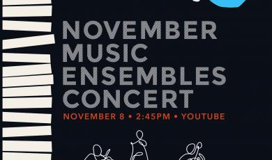 Piano keys and the outlines of people playing instruments with text that reads: November Music Ensembles Concert November 8 2:45pm Youtube