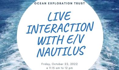 Live Interaction with E/V Nautilus, Friday, October 22 at 11:15 a.m. to 12 p.m. via Zoom