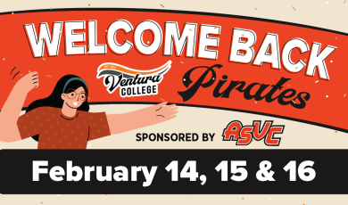 Join us! Welcome Back Ventura College Pirates. Sponsored by the ASVC. February 14, 15 & 16