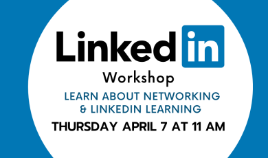 LinkedIn Workshop Learn about Networking & LinkedIn Thursday April 7 at 11 a.m. 