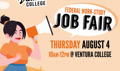 Ventura College Federal Work Study Job Fair, Thursday August 4, 10 a.m. to 12 p.m. at Ventura College