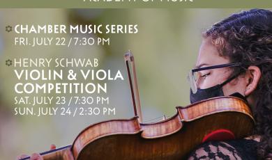 Schwab Miriam & Henry Schwab Academy of Music. Chamber Music Series July 22 at 7:30 p.m., Violin & Viola Competition July 23 & 24, Ventura College