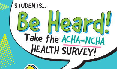 Illustrated megaphone with a speech bubble. Text that reads: Students Be Heard! Take the ACHA-NCHA Health Survey! Look for an email on October 3. Be entered in a chance to win a visa gift card!