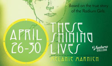 Ventura College These Shining Lives April 26-30 