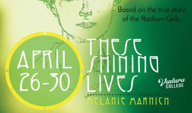Ventura College These Shining Lives April 26-30
