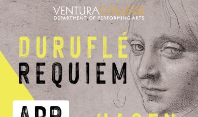 Ventura College Performing Arts Durufle Requim Hagen, the notebooks of Leonardi Da Vinci, April 21/22 7:30 PM