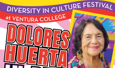 Diversity in Culture Festival at Ventura College Dolores Huerta in Person. Free! Open to the Public. April 13 at 10 a.m. Ventura College and Oxnard College 