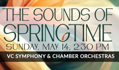 Ventura College Performing Arts Department, The Sounds of Springtime, Sunday, May 14 2:30 pm., VC Symphony and Chamber orchestras