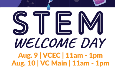 STEM Welcome Day, Aug. 9 VCEC 11 am - 1 p.m | Aug. 10 VC Main 11 - 1