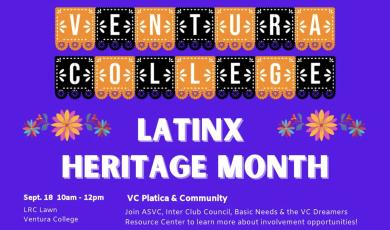 Ventura College Latinx Heritage Month, Ventura College, Sept. 18 Platica from 10 a.m. to noon, Sunstone from 12 to 1 p.m. contact the ASVC for information.