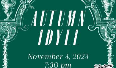 Autumn Idyll, Nov. 4 2023 7:30 p.m. Ventura College, VC Symphony and Chamber Orchestra Ashley Walters, Director