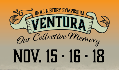Oral History Symposium. Ventura Our Collective memory 