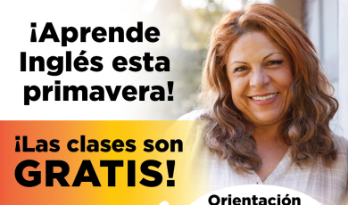 Aprende ingles esta primavera! Las clases son Gratis. Orientacion, lunes 11 de diciember, A las 6 p.m. Ventura College East Campus, venturacollege.edu/eastcampus