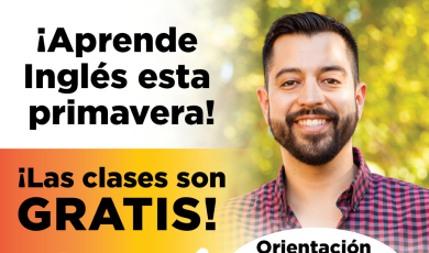 Aprende ingles esta primavera! Las clases son Gratis. Orientacion Martes 15 de Noviembre A las 6 p.m. Ventura College East Campus, venturacollege.edu/eastcampus