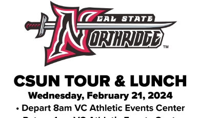 CSU Northridge Tour and Lunch Wednesday, February 21, 2024, Depart 8 a.m. VC Athletic Events Center Return 1 p.m. VC Athletic Events Center. Students must register to attend. 