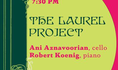 musicians Ani Aznavoorian (cello) and Robert Koenig (piano).  March 4, 7:30 p.m. The Laurel Project 