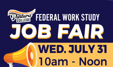 Ventura College Federal Work Study Job Fair, Wednesday, July 31 10 a.m. to Noon