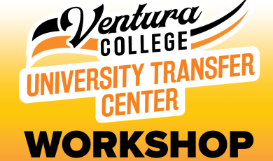 Ventura College University Transfer Center Workshop
