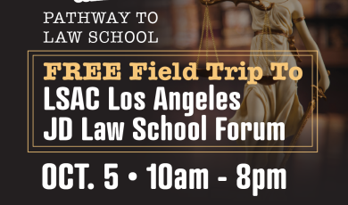 Pathway to Law School FREE field trip to LSAC Los Angeles JD Law School Forum Oct 5 10 a.m. - 8 p.m 