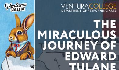 Ventura College Performing Arts "The Miraculous Journey of Edward Tulane December 4 2024 Adapted by Dwyane Hartford from the book by Kate Dicamillo