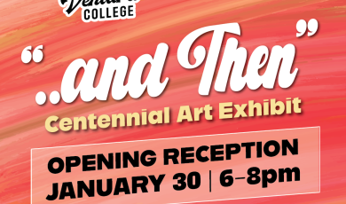 Ventura College And Then Centennial Art exhibit Opening receoption January 30 6 to 8 pm