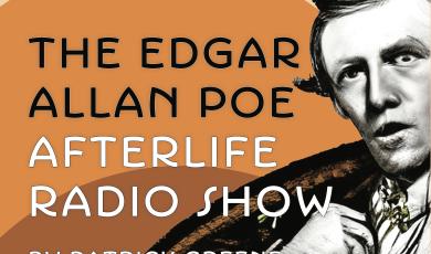 The Edgar Allan Poe Afterlife Radio Show by Patrick Green and Jason Pizzarello April 24- 27