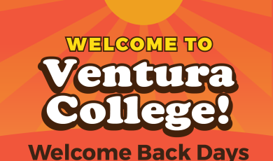 Welcome to Ventura College Welcome Back Days August 11 & 12