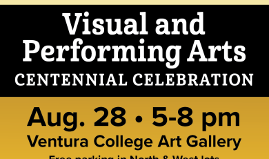 Ventura College 100 years Visual and Performing Arts Centennial Celebration Aug 28 5 p.m. - 8 p.m. Ventura College Art Gallery 
