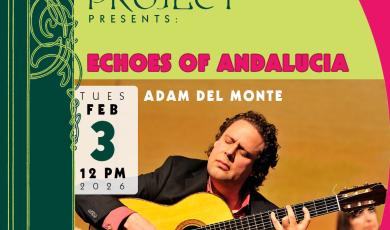The Laurel Project presents Echoes of Andalucia Feb 3 Noon Adam del monte, man playing guitar