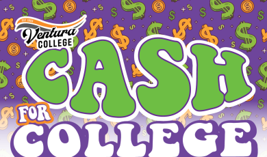 Ventura College Cash for College Feb 7 from 9 am to 12 pm Get help with FAFSA and CADAA