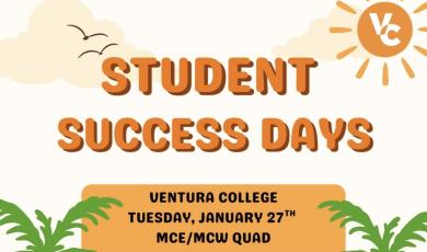Student Success Days VC Jan 27 10 to Noon and 4:30 to 6 p.m. VCEC Jan 28 10 a.m. noon 