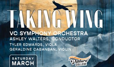 Taking Wing VC Symphony Orchestra  Ashley Walters Conductor  Tyler Edwards Viola Geraldine Cabanban Violin Saturday march 21 2 p.m. VC PAC Pay what you can - graphic of birds in flight over mountains