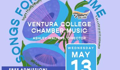 Songs for Springtime Ventura College Chamber Music  Ashley Walters Director Wednesday May 14 at 4 pm FREE admission VC Performing Arts Rom 139 4700 Loma Vista Rd