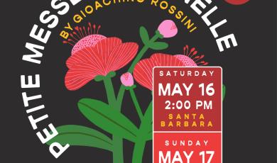 Petite Messe Solennelle by Giochino Rossini FREE Saturday May 16 at 2 pm in Santa Barbara Sunday May 17 at 7 pm Oxnard collaboration with UCSB VC and MC