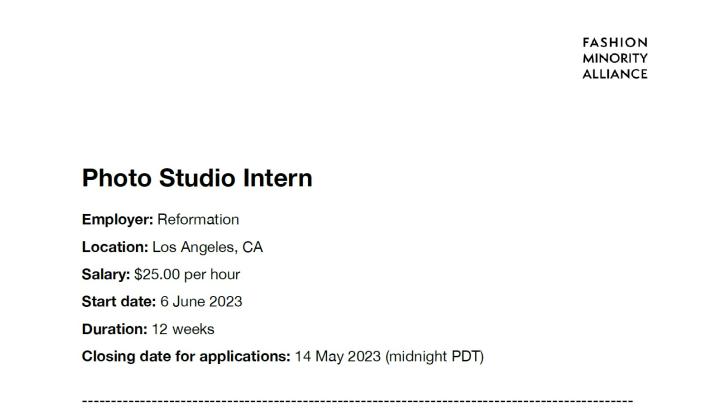 Fashion Minority Alliance logo, text reading: Photo Studio Intern Employer: Reformation, Location: Los Angeles, CA ,Salary: $25.00 per hour, Start date: 6 June 2023, Duration: 12 weeks, Closing date for applications: 14 May 2023 (midnight PDT)