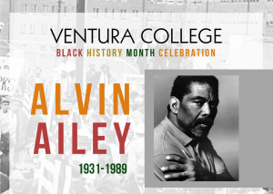 Ventura College Black History Month Celebration, Alvin Ailey 1931-1989.